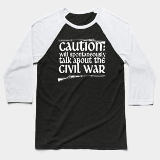 Caution Will Talk About The Civil War Baseball T-Shirt